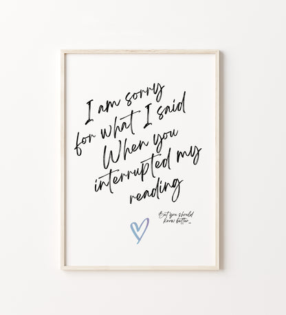 I am sorry for what I said when you interrupted my reading Printable Poster